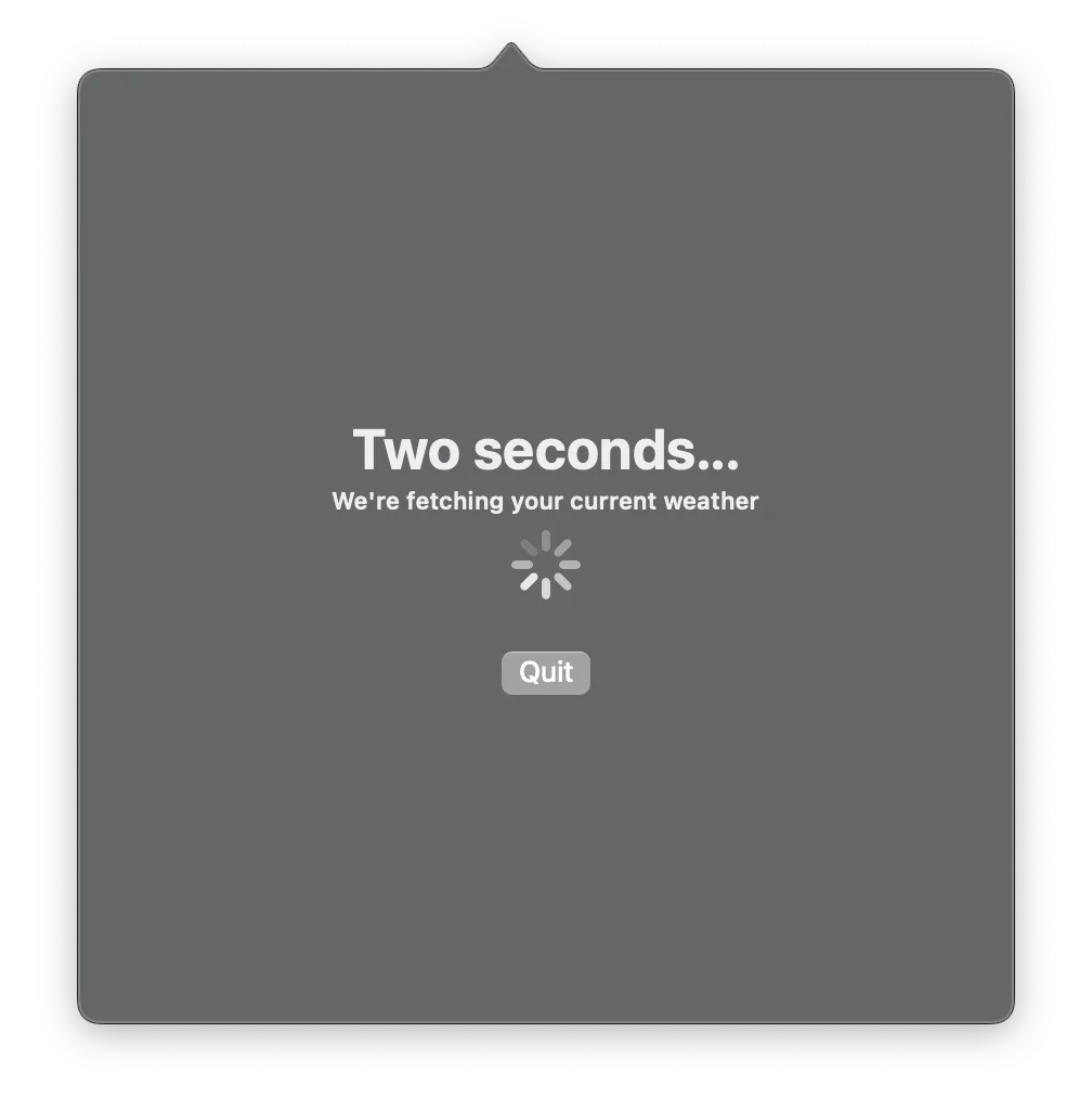 The image displays a weather app loading screen. The text reads “Two seconds…” followed by “We’re fetching your current weather”, with a loading spinner icon below.