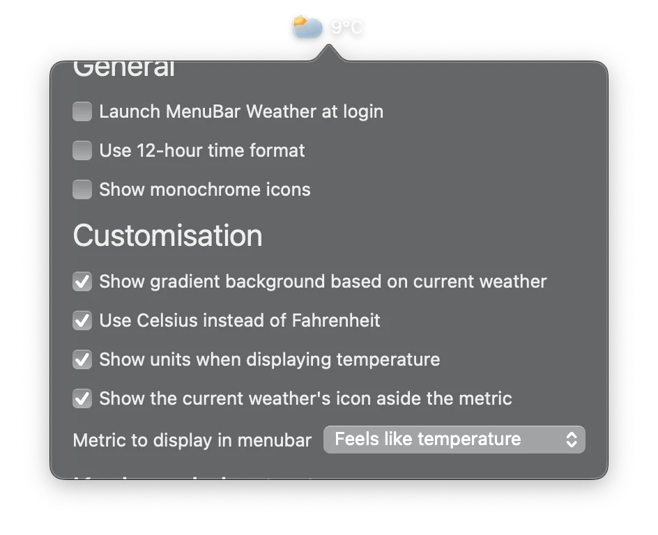It gets stuck on the settings screen, if you go out of the popup before you go back to weather display. This is the settings panel for MenuBar Weather with options for General, Customisation, and Keyboard shortcuts. Key settings include showing a gradient background, displaying temperature in Celsius with units, and showing weather icons, metric to display in menubar such as “Feels like temperature,” and keyboard shortcut for toggling the menu bar app.