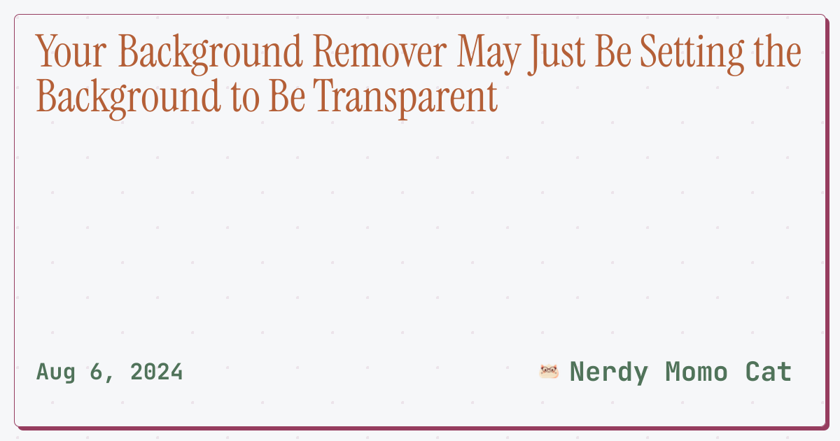 Your Background Remover May Just Be Setting the Background to Be ...